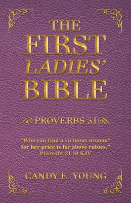 The First Ladies' Bible: Proverbs 31