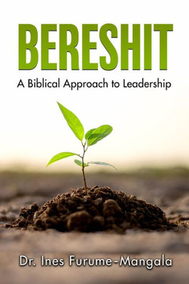 Bereshit: A Biblical Approach To Leadership