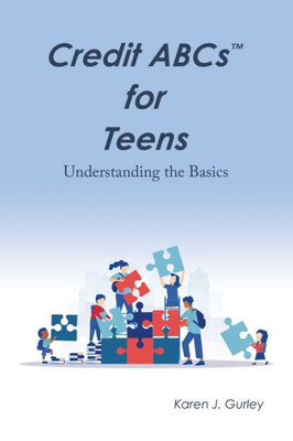 Credit Abcs For Teens: Understanding The Basics