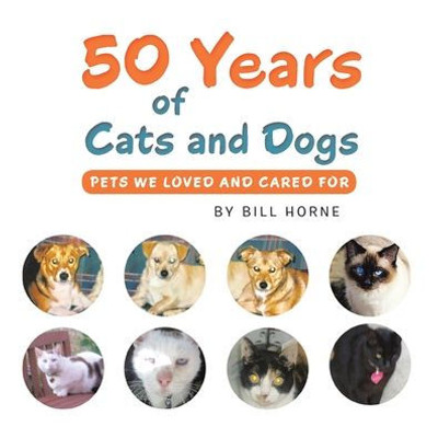 50 Years Of Cats And Dogs: Pets We Loved And Cared For