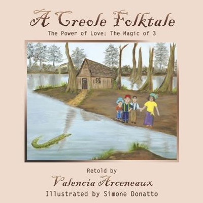 A Creole Folktale: The Power Of Love; The Magic Of 3