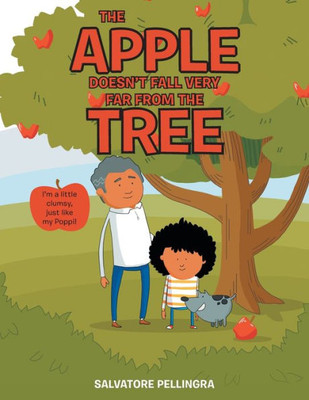 The Apple DoesnT Fall Very Far From The Tree: IM A Little Clumsy, Just Like My Poppi!