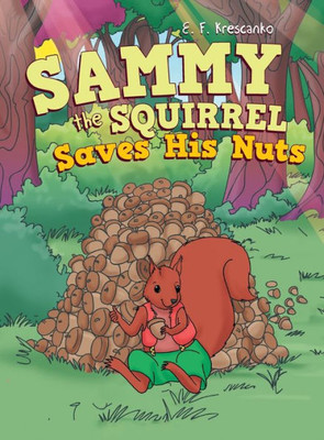 Sammy The Squirrel Saves His Nuts