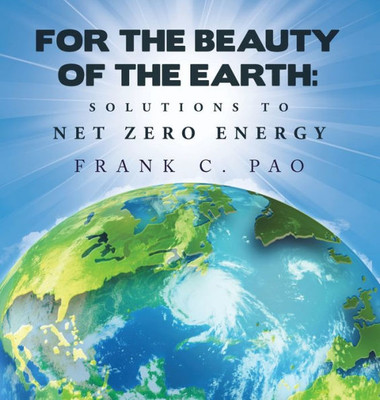 For The Beauty Of The Earth: Solutions To Net Zero Energy