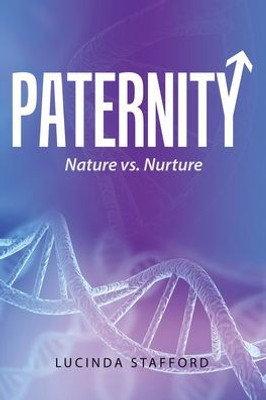 Paternity: Nature Vs. Nurture