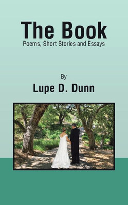 The Book: Poems, Short Stories And Essays