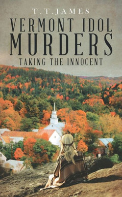 Vermont Idol Murders: Taking The Innocent
