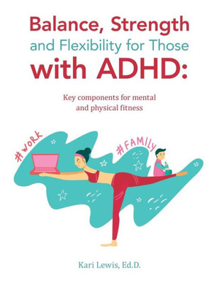 Balance, Strength And Flexibility For Those With Adhd:: Key Components For Mental And Physical Fitness