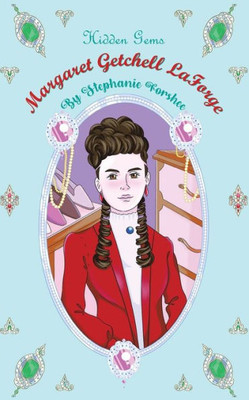 Hidden Gems: Margaret Getchell Laforge