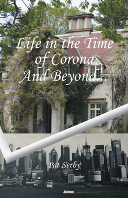 Life In The Time Of Corona And Beyond: And Beyond...