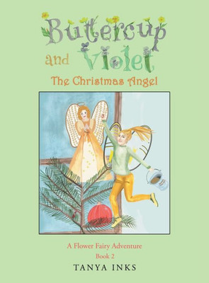 Buttercup And Violet (Christmas Angel A Flower Fairy Adventure, 2)