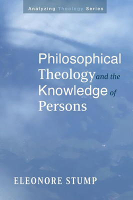 Philosophical Theology And The Knowledge Of Persons (Analyzing Theology)