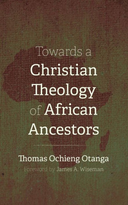Towards A Christian Theology Of African Ancestors