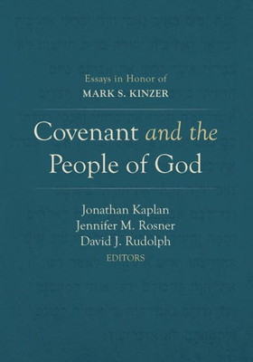 Covenant And The People Of God: Essays In Honor Of Mark S. Kinzer