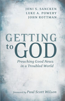 Getting To God: Preaching Good News In A Troubled World