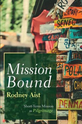 Mission Bound: Short-Term Mission As Pilgrimage