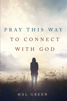 Pray This Way To Connect With God