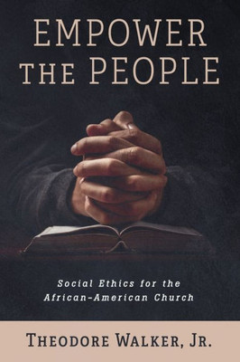 Empower The People: Social Ethics For The African-American Church