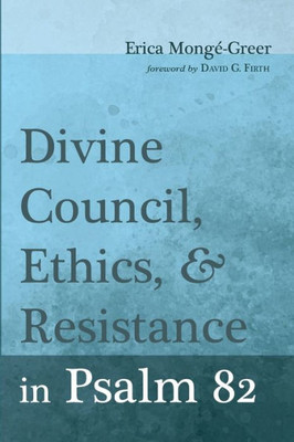 Divine Council, Ethics, And Resistance In Psalm 82