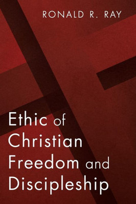 Ethic Of Christian Freedom And Discipleship