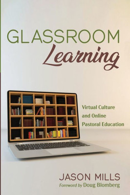 Glassroom Learning: Virtual Culture And Online Pastoral Education