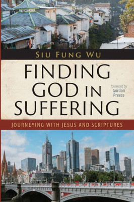 Finding God In Suffering: Journeying With Jesus And Scriptures
