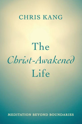 The Christ-Awakened Life: Meditation Beyond Boundaries