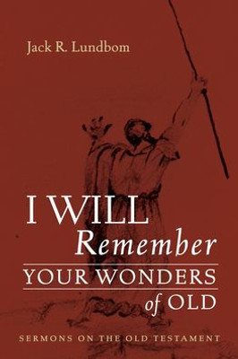 I Will Remember Your Wonders Of Old