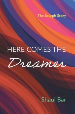 Here Comes The Dreamer: The Joseph Story