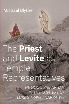 The Priest And Levite As Temple Representatives: The Good Samaritan In The Context Of Luke'S Travel Narrative