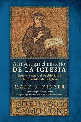 Al Investigar El Misterio De La Iglesia: Nostra Aetate, El Pueblo Judio Y La Identidad De La Iglesia (Spanish Edition)