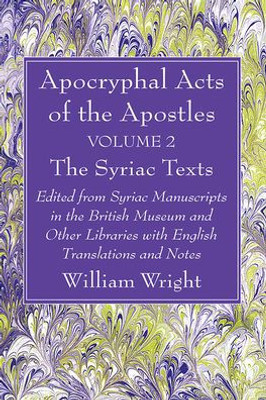 Apocryphal Acts Of The Apostles, Volume 2 The English Translations