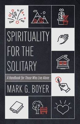 Spirituality For The Solitary: A Handbook For Those Who Live Alone