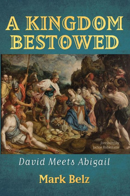 A Kingdom Bestowed: David Meets Abigail
