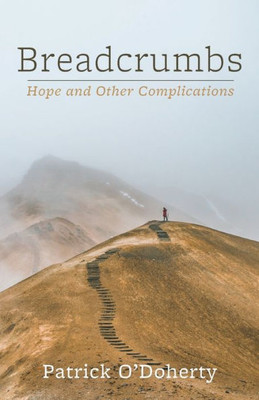 Breadcrumbs: Hope And Other Complications