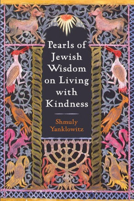 Pearls Of Jewish Wisdom On Living With Kindness