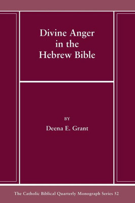 Divine Anger In The Hebrew Bible (Catholic Biblical Quarterly Monograph Series)