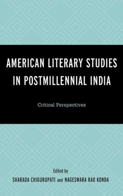 American Literary Studies In Postmillennial India: Critical Perspectives