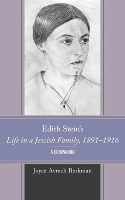 Edith Stein'S Life In A Jewish Family, 18911916: A Companion (Edith Stein Studies)