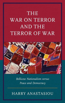 The War On Terror And Terror Of War: Bellicose Nationalism Versus Peace And Democracy