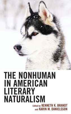 The Nonhuman In American Literary Naturalism (Ecocritical Theory And Practice)