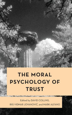 The Moral Psychology Of Trust (Moral Psychology Of The Emotions)