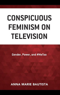 Conspicuous Feminism On Television: Gender, Power, And #Metoo