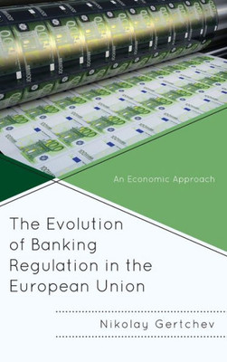 The Evolution Of Banking Regulation In The European Union: An Economic Approach