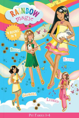 Rainbow Magic Pet Fairies 1-4: Katie The Kitten Fairy, Bella The Bunny Fairy, Georgia The Guinea Pig Fairy, Lauren The Puppy Fairy