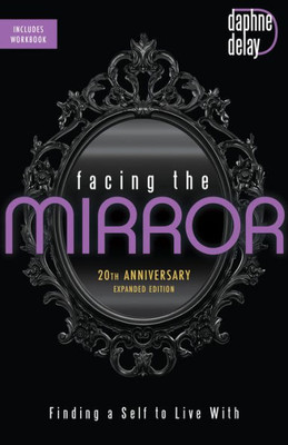 Facing The Mirror 20Th Anniversary Expanded Edition: Finding A Self To Live With