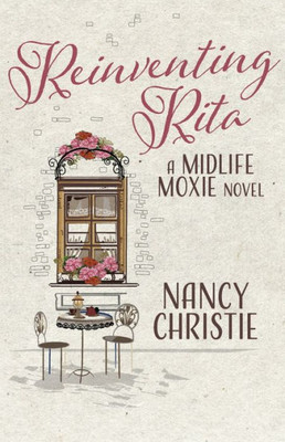 Reinventing Rita: A Midlife Moxie Novel (1) (Midlife Moxie Novel Series)