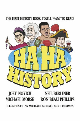 Ha Ha History: The First History Book You'Ll Want To Read! (1)