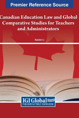 Canadian Education Law And Global Comparative Studies For Teachers And Administrators