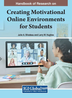Handbook Of Research On Creating Motivational Online Environments For Students